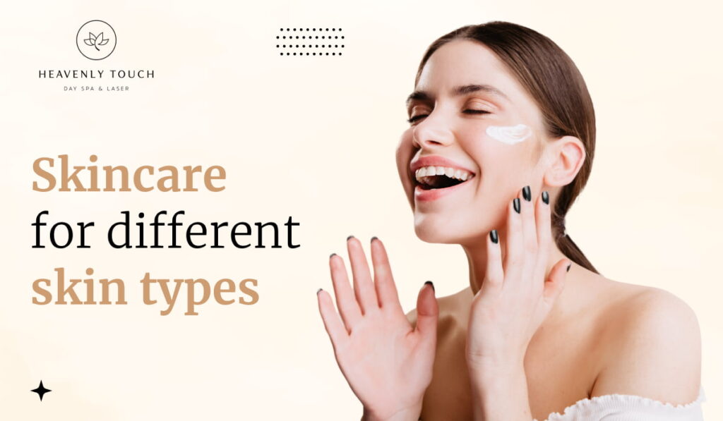 Skincare for Different Skin Types